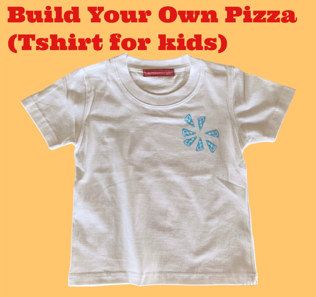 Build Your Own Pizza (Tshirt for kids)